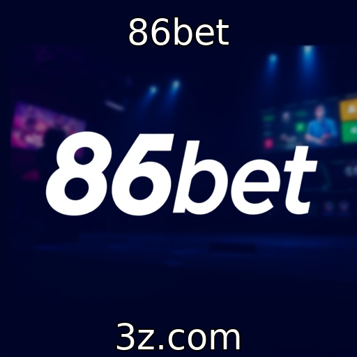 86bet : Evolução das plataformas de streaming de jogos